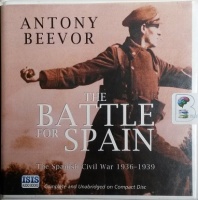The Battle for Spain - The Spanish Civil War 1936-1939 written by Antony Beevor performed by Sean Barrett on CD (Unabridged)